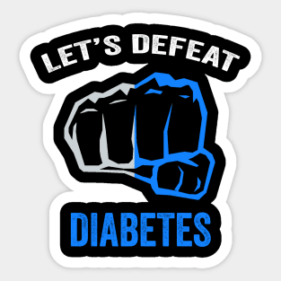 Let's defeat diabetes - diabetes awareness month - diabetes warrior gift Sticker